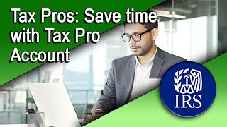 Tax Pros: Save Time with Tax Pro Account