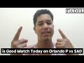 is good match today on orlando p vs sad