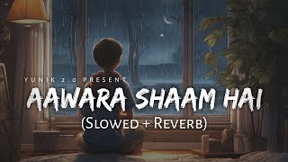 Aawara Shaam Hai (Slowed & Reverb) | Lofi Song🎧🤗❤ - Teri Hi Galiyon Me Awara Shaam Hai