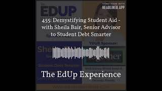 The EdUp Experience - 455: Demystifying Student Aid - with Sheila Bair, Senior Advisor to...