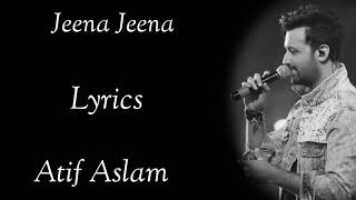 Jeena Jeena Lyrics  | Atif Aslam | Priya saraiya | Sachin- jigar  | RB Lyrics