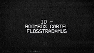 Boombox Cartel + Flosstradamus - ID (Official Audio)