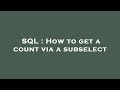 SQL : How to get a count via a subselect