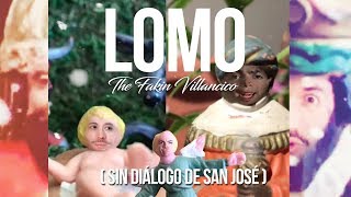 LOMO - The Fakin Villancico (Sin diálogo San José)