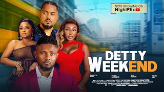 DETTY WEEKEND - MAURICE SAM, BEN TUITOU, BIMBO ADEMOYE, PEARL WATS 2025 LATEST NIGERIAN MOVIES