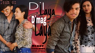 Dil laya Dimaag laya : song | heart tuching | love story | create by : team sz