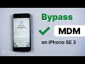 How to Bypass MDM on iPhone SE 3？