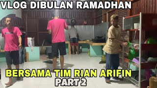 VLOG DIBULAN RAMADHAN BERSAMA TIM RIAN ARIFIN || PART 2