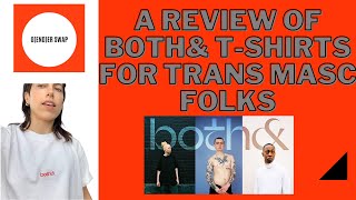 A Review of Both\u0026 Apparel: T-Shirt Advice for Trans Masculine Folks//G(end)er Swap