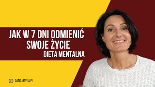 Jak w 7  dni odmienić swoje życie. Zmień myślenie- Dieta mentalna