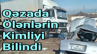 Siyəzəndə Dəhşətli Qəzada Ölən 4 Nəfərin Kimliyi Bilindi - Doğru Xəbər Az