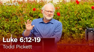 Todd Pickett: Luke 6:12-19 [Biola University Chapel]