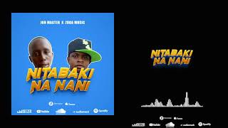 Joh Master X Zuga Music - Nitabaki Na Nani(Official Audio)