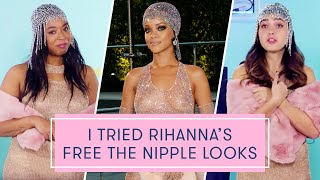 I Tried Rihanna's Free the Nipple Looks | The Dressing Room Challenge