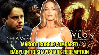 Margot Robbie Compares Babylon to Shawshank Redemption!