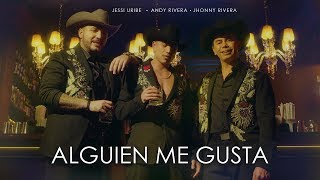 Andy Rivera, Jessi Uribe, Jhonny Rivera - Alguien Me Gusta [Official Video]