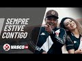 Sempre Estive Contigo - MC Darlan e Karinne | VascoTV