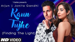 Kaun Tujhe (Finding The Light) - Arjun | Jonita Gandhi | Manoj Muntashir | Amaal Malik