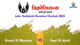 Kanak XI Bhandup Vs Gopi XI Airoli | Vikrolians Sports Club 2023 | Vikhroli