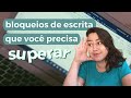 4 FATORES QUE PODEM ESTAR TRAVANDO A SUA ESCRITA | dicas para superar os bloqueios para escrever