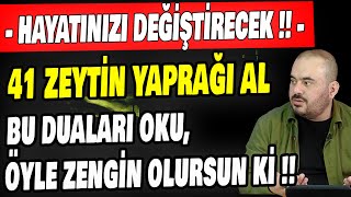 41 ZEYTİN YAPRAĞINA BU DUAYI OKU, HAYATIN DEĞİŞECEK, ZEYTİN YAPRAĞI BEREKET DUASI, HÜSEYİN DURU