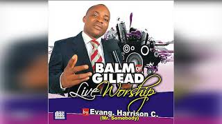 Balm of Gilead Live Worship - Audio: By Evang.  Harry Harrison - Nigeria Gospel song