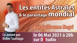 Les entités Astrales et le parasitage mondial avec Guillaume Negri