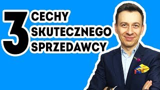 3 cechy skutecznego SPRZEDAWCY!