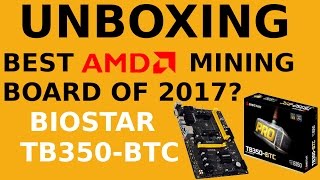 Unboxing: Biostar TB350-BTC Pro Motherboard - Best AMD Mining Board of 2017?