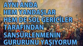 CY - Aynı Anda Hem Yandaşlar Hem de Sol Gericiler Tarafından Sansürlenmenin Gururunu Yaşıyorum