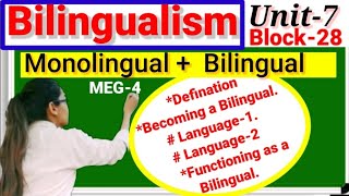 ✔️Unit-7,block-28, Bilingual , definition,becoming,process and function of bilingual,meg-7,ignou