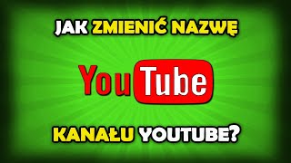 Jak zmienić nazwę kanału YouTube?