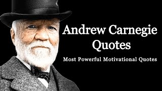 Andrew Carnegie's Quotes Which will help you to not to Regret in Old Age