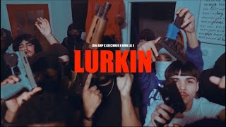 Luh Amp X Gee3hree X OMK Lul E - Lurkin (Official Music Video) Shot By @JaySoldProd