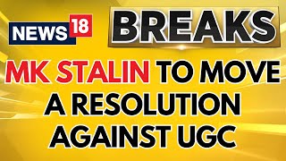 Tamil Nadu CM MK Stalin To Move A Resolution Against UGC's New Draft Rules | MK Stalin | News18