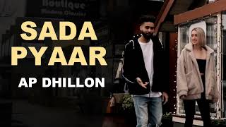 Sada Pyaar (Full Song) AP Dhillon | Gurinder Gill I Shinda Kahlon I New Punjabi Song 2022