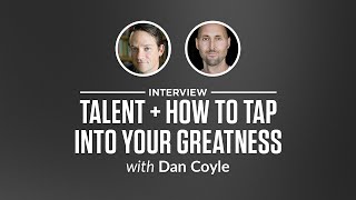 Heroic Interview: Talent + How to Tap into Your Greatness with Dan Coyle