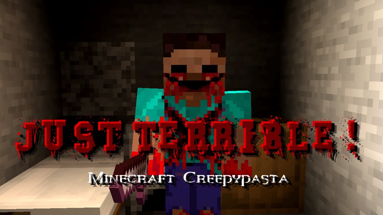 Minecraft Creepypasta Just Terrible Youtube
