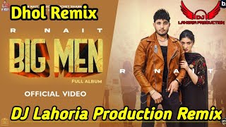 Big Me R nait Dhol Remix Ft DJ King Lahoria Production New Punjabi Song Remix 2022