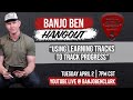 Banjo Ben Hangout: Using Learning Tracks, New Gear, and Q&A!