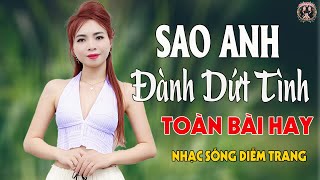 LK Sao Anh Đành Dứt Tình,  Đành Lòng...!!! ✨ DIỄM TRANG - LK Nhạc Sống  VẠN NGƯỜI MÊ🔴TOÀN BÀI HAY
