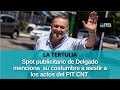 Delgado difunde spot con citas de dirigentes de izquierda que resaltan su capacidad de diálogo