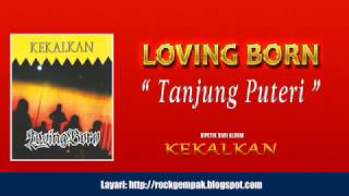 Loving Born Tanjung Puteri CD Quality