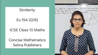 ICSE Class 10 Maths | Ex.15A (Q16) | Similarity of Triangles | Concise Selina Answers