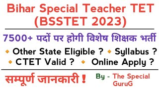 Bihar Special TET | Bihar Special Teacher Vacancy | BSSTET 2023 | 7500+ Special Education Vacancy |