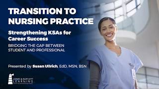 Transition to Nursing Practice: Strengthening KSAs for Career Success Webinar