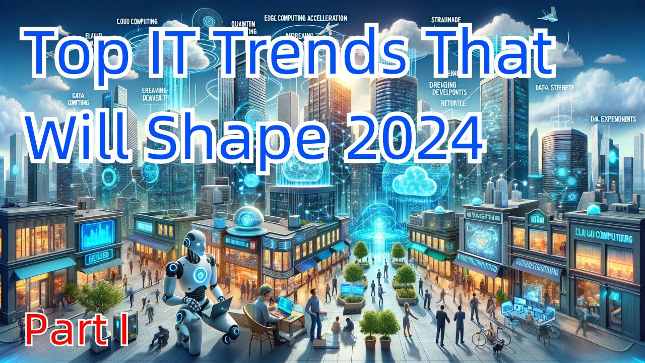 Breakthrough Tech - Top IT Trends That Will Shape 2024 (Part 1) - YouTube