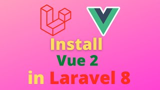 How to Install Vue js 2 In Laravel 8 Application - Laravel 8 vuejs Tutorial