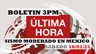 ALERTAS DE TERREMOTOS "BOLETÍN 3 PM SOBRE UN NUEVO SISMO EN MEXICO" [SABADO 16/01/21]
