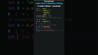 Learn How to Reverse a String in Under 1 Minute - JavaScript